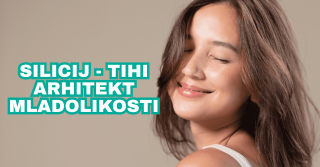 Silicij – tihi arhitekt mladolikosti